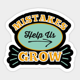 Mistakes Help Us Grow Sticker